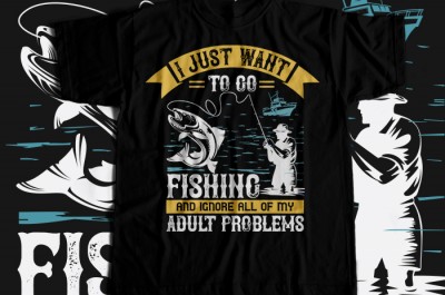 i just want to go fishing and ignore all of my T-shirt Design