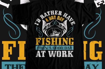I'D RATHER HAVE A BAD DAY T-shirt Design