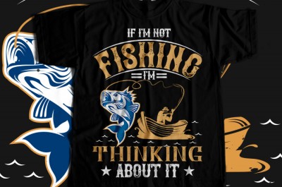 IF I'M NOT FISHING T-shirt Design