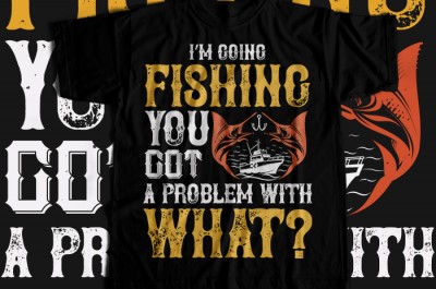 I'M GOING FISHING T-shirt Design