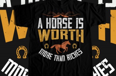 A horse is worth more than riches T-shirt Design