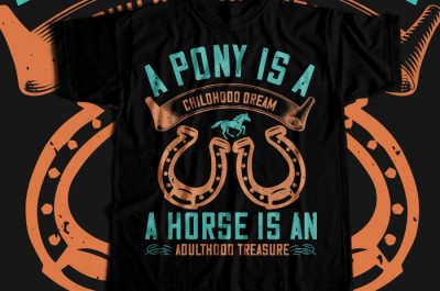 A pony is a childhood dream. A horse is an adulthood treasure T-shirt Design