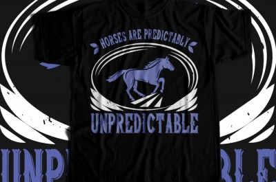 Horses are predictably unpredictable T-shirt Design