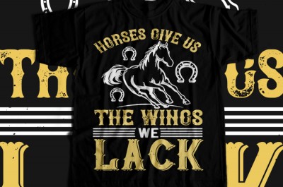 Horses give us the wings we lack T-shirt Design