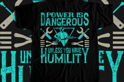 Power is dangerous unless you have humility T-shirt Design