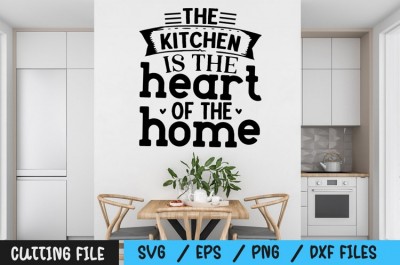 The kitchen is the heart of the home svg