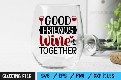 Good Friends Wine Together SVG