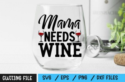 Mama Needs wine SVG