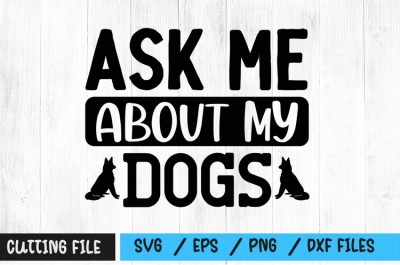 Ask me about my dogs SVG