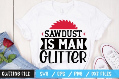 Sawdust is man glitter SVG