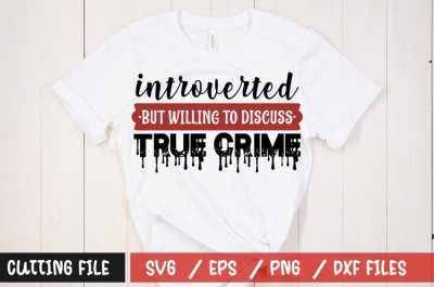 Introverted but willing to discuss true crime t-shirt design
