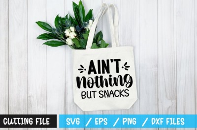 Ain't nothing but snacks SVG