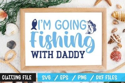 I'M GOING FISHING WITH DADDY t-shirt design