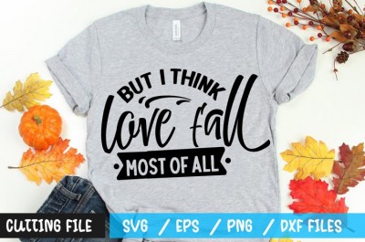 But I think love fall most of all t-shirt design
