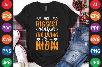 My Biggest Reason For Living Calls Me Mom - Mom-Mother's T-shirt And SVG Design