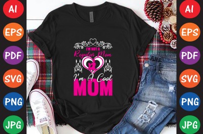I’m Not A Regular Mom I’m A Cool Mom - Mom-Mother's T-shirt And SVG Design