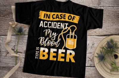In Case Of Accident My Blood Type Is Beer T-shirt Design