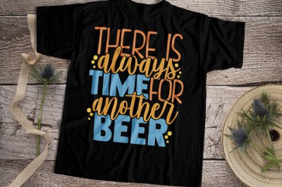There Is Always Time For Another Beer T-shirt Design